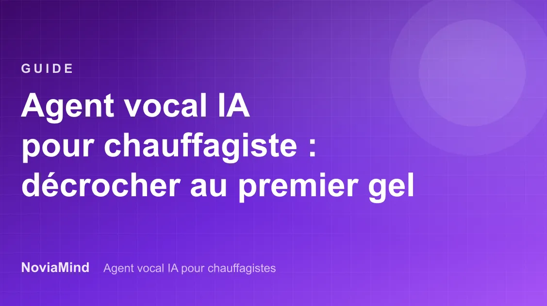 Agent vocal IA pour chauffagiste : ne plus rater un appel à la première vague de froid
