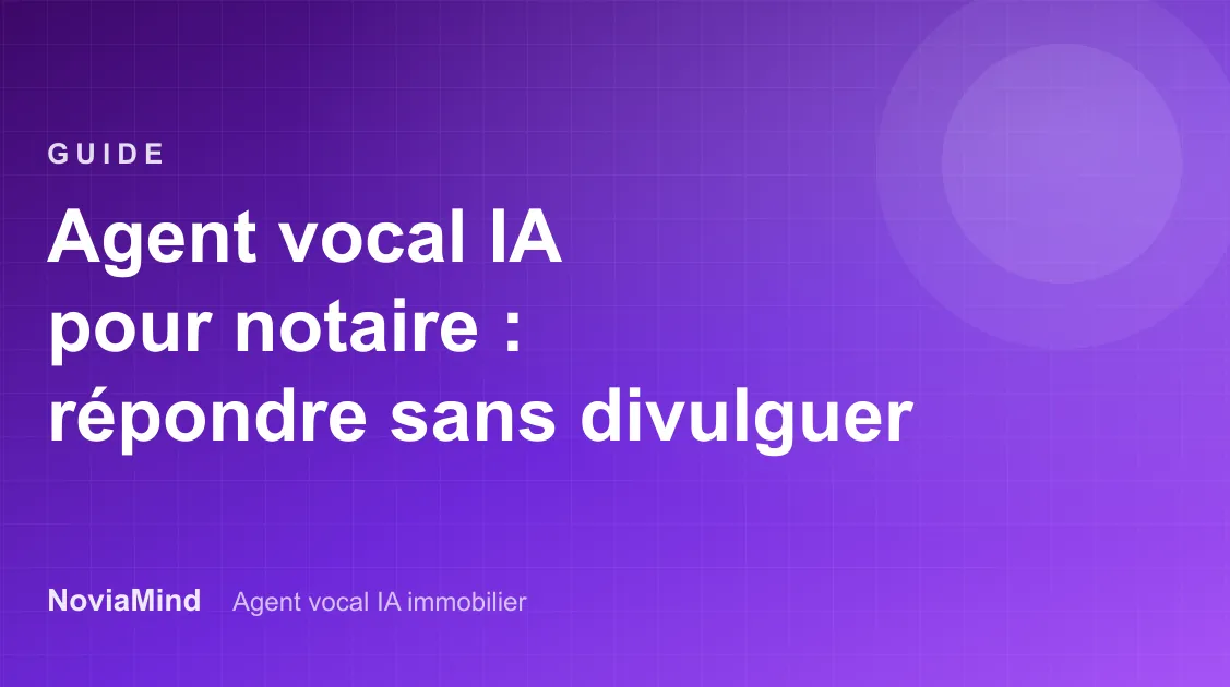 Agent vocal IA pour notaire : répondre à chaque client sans trahir le secret professionnel