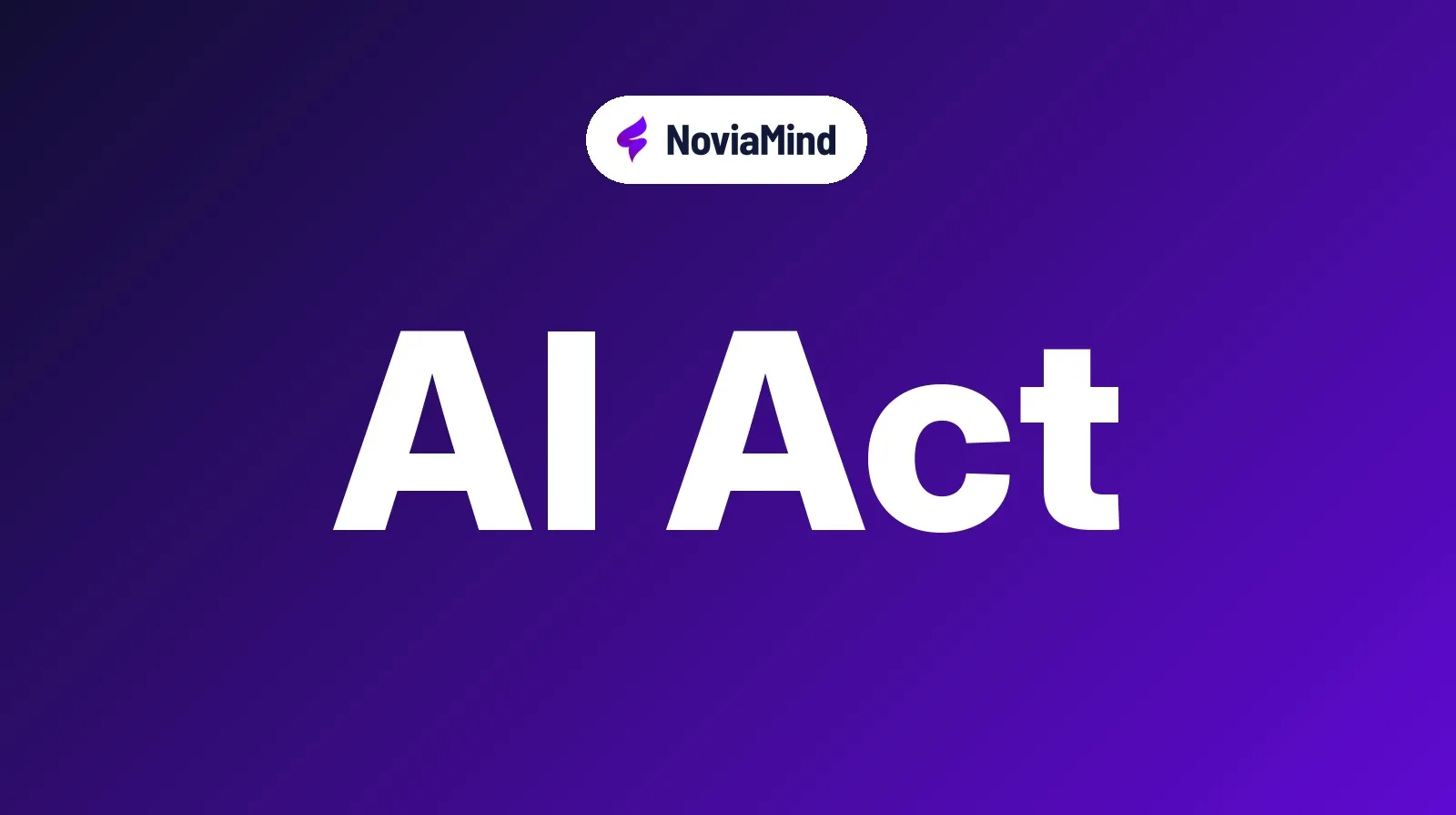 AI Act: What Changed on 2 August 2026 for Voice Agents, and Why NoviaMind Was Already Ready