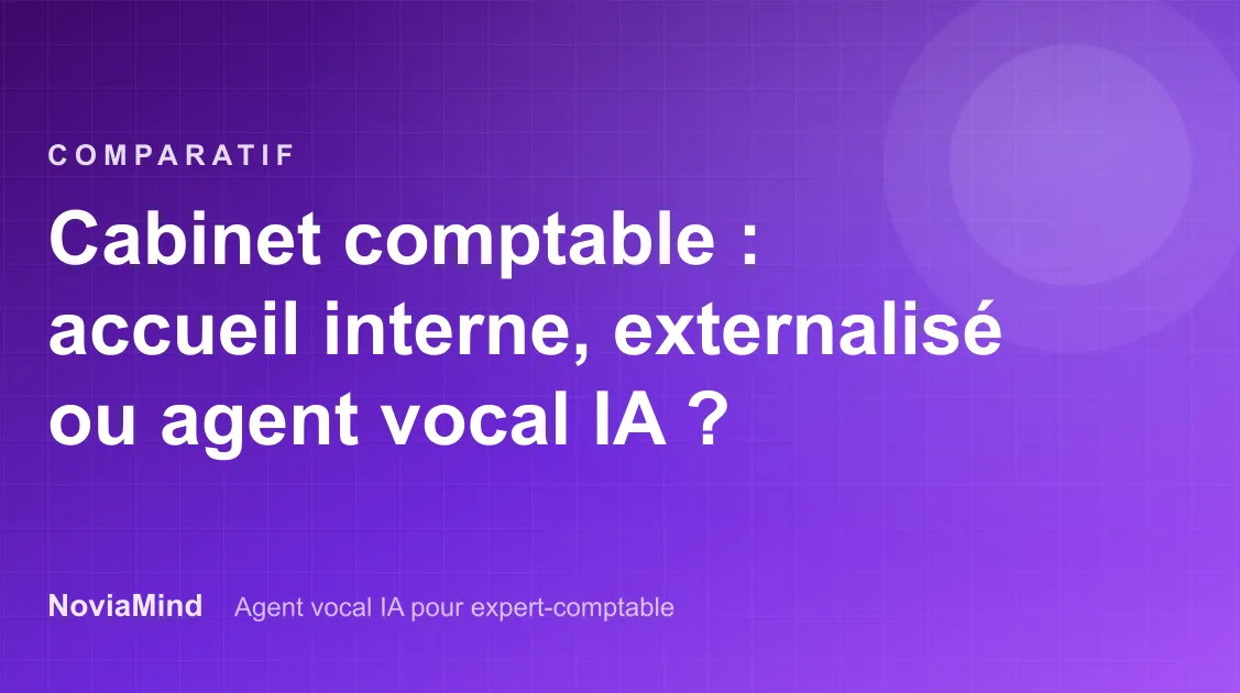 Cabinet comptable : accueil interne, permanence externalisée ou agent vocal IA ?