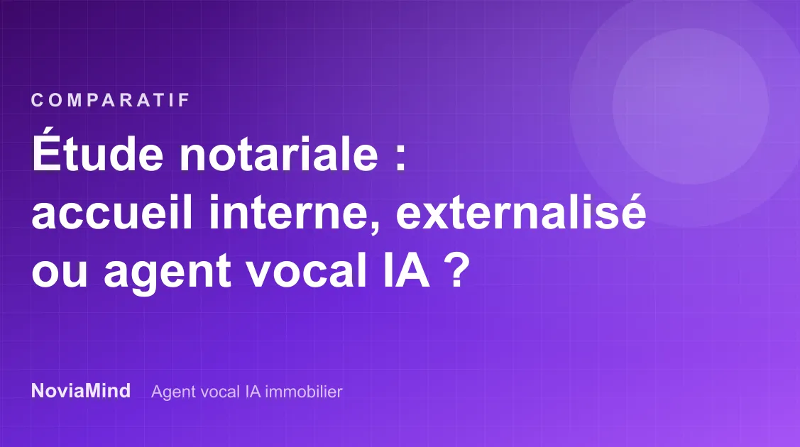 Étude notariale : accueil interne, permanence externalisée ou agent vocal IA ?