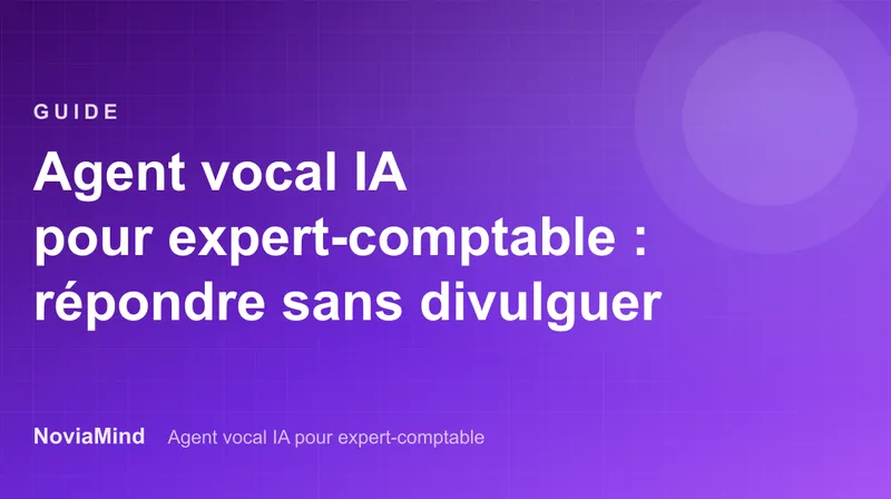 Agent vocal IA pour expert-comptable : répondre à chaque client sans divulguer un dossier
