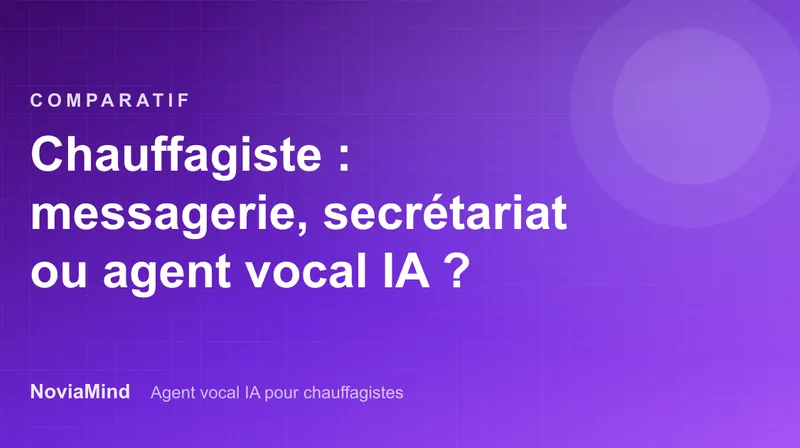 Chauffagiste : messagerie, secrétariat téléphonique ou agent vocal IA ?